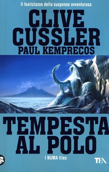 Tempesta al Polo - Clive Cussler, Paul Kemprecos - Libro TEA 2013, Best TEA | Libraccio.it