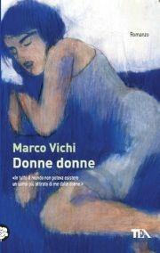 Donne donne - Marco Vichi - Libro TEA 2012, Teadue | Libraccio.it