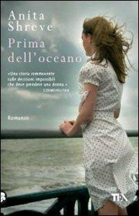 Prima dell'oceano - Anita Shreve - Libro TEA 2011, Teadue | Libraccio.it