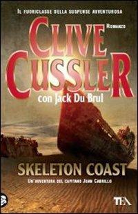 Skeleton Coast - Clive Cussler, Jack Du Brul - Libro TEA 2011, Teadue | Libraccio.it