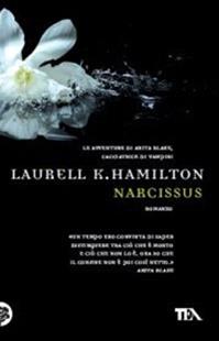 Narcissus - Laurell K. Hamilton - Libro TEA 2011, Teadue | Libraccio.it
