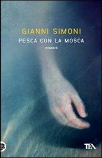 Pesca con la mosca. Un caso di Petri e Miceli - Gianni Simoni - Libro TEA 2012, Narrativa Tea | Libraccio.it