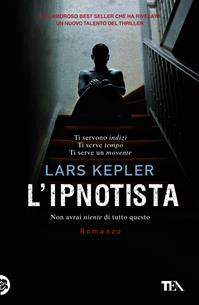 L'ipnotista - Lars Kepler - Libro TEA 2011, I Grandi TEA | Libraccio.it