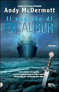Il segreto di Excalibur - Andy McDermott - Libro TEA 2011, Teadue | Libraccio.it