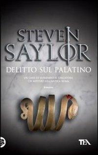 Delitto sul Palatino - Steven Saylor - Libro TEA 2011, Teadue | Libraccio.it