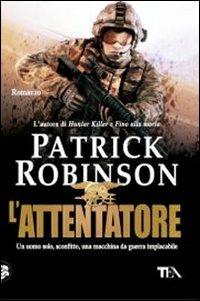 L' attentatore - Patrick Robinson - Libro TEA 2011, Teadue | Libraccio.it