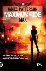 Maximum Ride: Max - James Patterson - Libro TEA 2011, Teadue | Libraccio.it