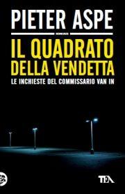 Il quadrato della vendetta - Pieter Aspe - Libro TEA 2012, Teadue | Libraccio.it