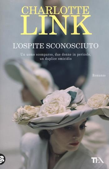 L'ospite sconosciuto - Charlotte Link - Libro TEA 2013, Best TEA | Libraccio.it