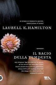 Il bacio della tempesta - Laurell K. Hamilton - Libro TEA 2011, Teadue | Libraccio.it