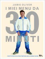 I miei menù da 30 minuti - Jamie Oliver - Libro TEA 2011, TEA fuori collana | Libraccio.it