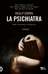 La psichiatra - Wulf Dorn - Libro TEA 2011, I Grandi TEA | Libraccio.it