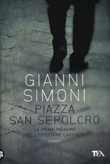 Piazza San Sepolcro. La prima indagine del commissario Lucchesi - Gianni Simoni - Libro TEA 2012, Narrativa Tea | Libraccio.it