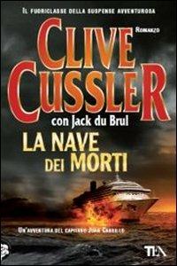 La nave dei morti - Clive Cussler, Jack Du Brul - Libro TEA 2012, Teadue | Libraccio.it