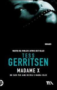Madame X - Tess Gerritsen - Libro TEA 2012, Teadue | Libraccio.it