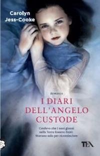 I diari dell'angelo custode - Carolyn Jess-Cooke - Libro TEA 2012, Teadue | Libraccio.it