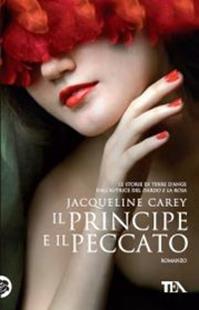 Il principe e il peccato - Jacqueline Carey - Libro TEA 2012, Teadue | Libraccio.it