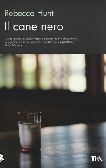 Il cane nero - Rebecca Hunt - Libro TEA 2016, TEA biblioteca | Libraccio.it