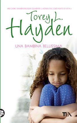 Una bambina bellissima - Torey L. Hayden - Libro TEA 2012, Teadue | Libraccio.it
