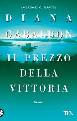 Il prezzo della vittoria - Diana Gabaldon - Libro TEA 2012, Teadue | Libraccio.it