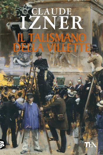 Il talismano della Villette - Claude Izner - Libro TEA 2012, Teadue | Libraccio.it
