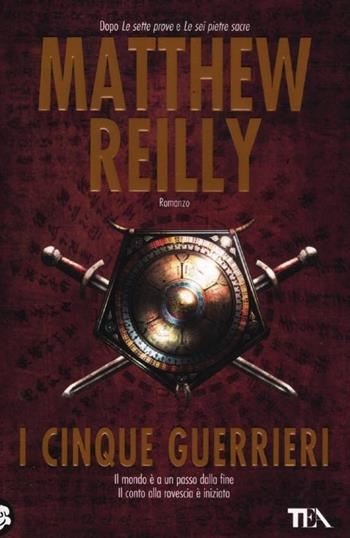 I cinque guerrieri - Matthew Reilly - Libro TEA 2012, Teadue | Libraccio.it