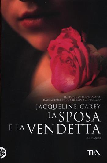 La sposa e la vendetta - Jacqueline Carey - Libro TEA 2012, Teadue | Libraccio.it