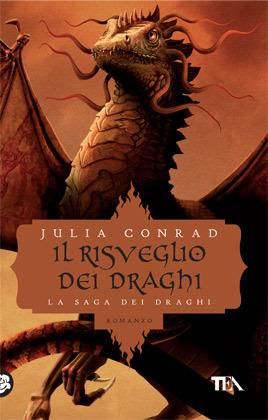 Il risveglio dei draghi - Julia Conrad - Libro TEA 2012, Teadue | Libraccio.it