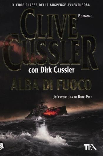 Alba di fuoco - Clive Cussler, Dirk Cussler - Libro TEA 2012, Teadue | Libraccio.it