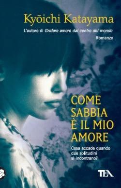 Come sabbia è il mio amore - Ky?ichi Katayama - Libro TEA 2012, Teadue | Libraccio.it
