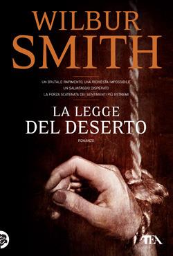 La legge del deserto - Wilbur Smith - Libro TEA 2012, I Grandi TEA | Libraccio.it