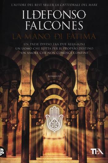 La mano di Fatima - Ildefonso Falcones - Libro TEA 2012, I Grandi TEA | Libraccio.it