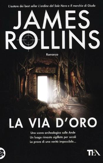 La via d'oro - James Rollins - Libro TEA 2012, Teadue | Libraccio.it