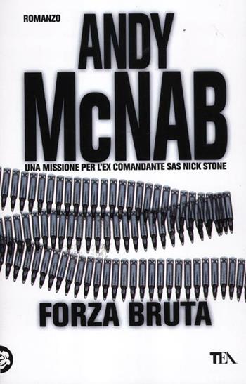 Forza bruta - Andy McNab - Libro TEA 2012, Teadue | Libraccio.it