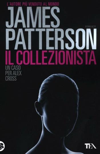 Il collezionista - James Patterson - Libro TEA 2012, Best TEA | Libraccio.it