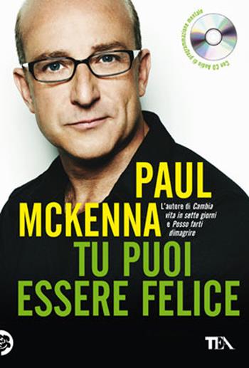 Tu puoi essere felice. Con CD Audio - Paul McKenna - Libro TEA 2012, TEA Varia | Libraccio.it