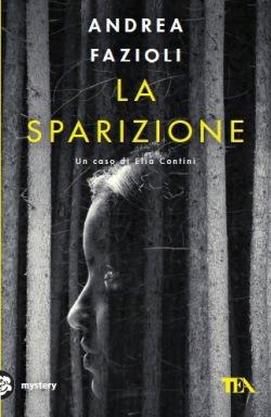 La sparizione - Andrea Fazioli - Libro TEA 2012, Mystery TEA | Libraccio.it