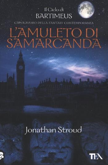 L'amuleto di Samarcanda. Il ciclo di Bartimeus. Vol. 1 - Jonathan Stroud - Libro TEA 2012, Teadue | Libraccio.it