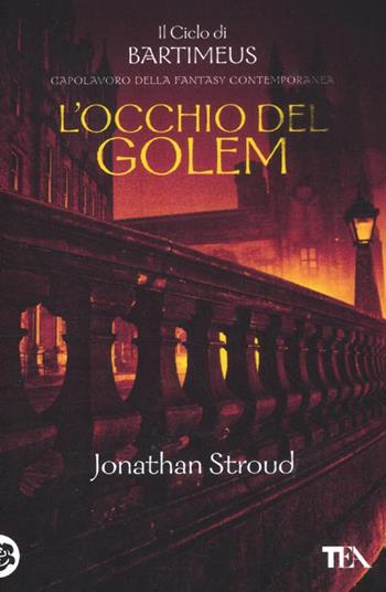 L'occhio del Golem. Il ciclo di Bartimeus. Vol. 2 - Jonathan Stroud - Libro TEA 2012, Teadue | Libraccio.it