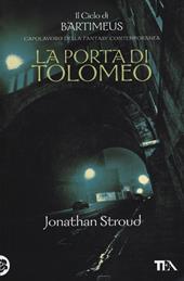 La Porta di Tolomeo. Il ciclo di Bartimeus. Vol. 3