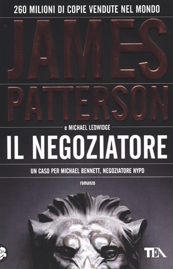Il negoziatore - James Patterson, Michael Ledwidge - Libro TEA 2012, Teadue | Libraccio.it