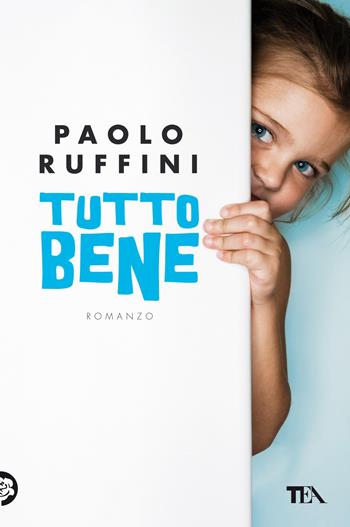 Tutto bene - Paolo Ruffini - Libro TEA 2012, Narrativa Tea | Libraccio.it