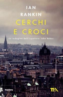 Cerchi e croci. Un'indagine di John Rebus - Ian Rankin - Libro TEA 2012, Mystery TEA | Libraccio.it