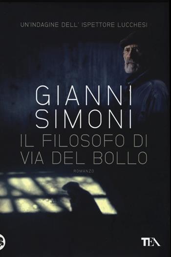 Il filosofo di via del Bollo. La seconda indagine del commissario Lucchesi - Gianni Simoni - Libro TEA 2013, Narrativa Tea | Libraccio.it
