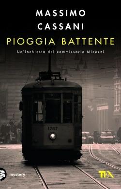 Pioggia battente. Un'inchiesta del commissario Micuzzi - Massimo Cassani - Libro TEA 2014, Mystery TEA | Libraccio.it