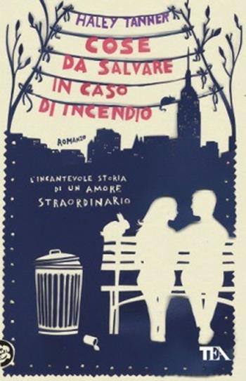 Cose da salvare in caso di incendio - Haley Tanner - Libro TEA 2013, Teadue | Libraccio.it