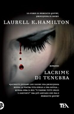 Lacrime di tenebra - Laurell K. Hamilton - Libro TEA 2013, Teadue | Libraccio.it