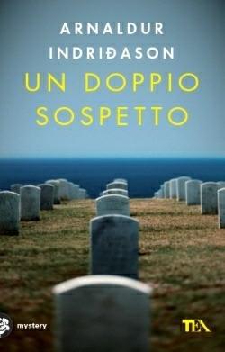 Un doppio sospetto. I casi dell'ispettore Erlendur Sveinsson. Vol. 7 - Arnaldur Indriðason - Libro TEA 2013, Mystery TEA | Libraccio.it