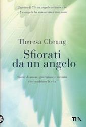 Sfiorati da un angelo. Storie di amore, guarigione e incontri che cambiano la vita