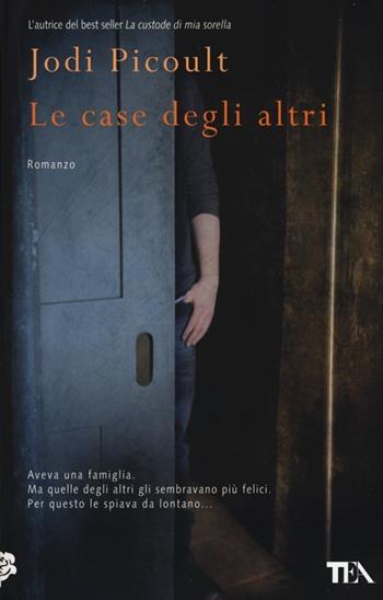 Le case degli altri - Jodi Picoult - Libro TEA 2013, Teadue | Libraccio.it